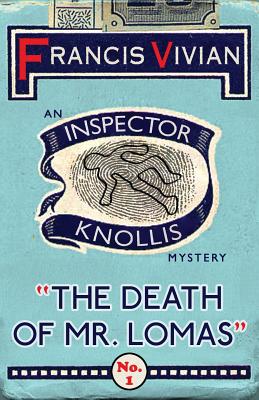 The Death of Mr. Lomas: An Inspector Knollis Mystery - Francis Vivian