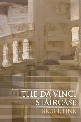 The Da Vinci Staircase: Love and Turbulence in the Loire Valley - Bruce Fink