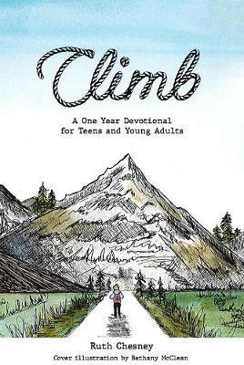 Climb: A One Year Devotional for Teens and Young Adults - Ruth Chesney