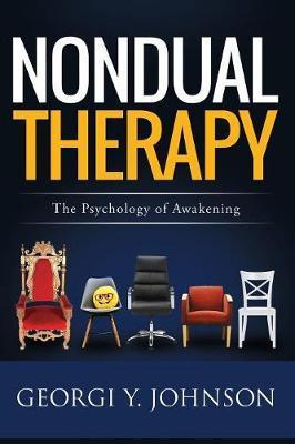 Nondual Therapy: The Psychology of Awakening - Georgi Y. Johnson