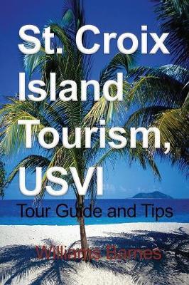 St. Croix Island Tourism, USVI: Tour Guide and Tips - Williams Barnes