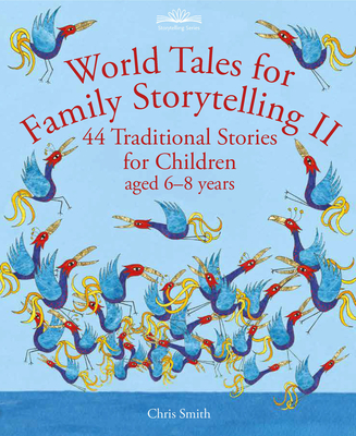 World Tales for Family Storytelling II: 44 Traditional Stories for Children Aged 6-8 Years - Georgiana Keable
