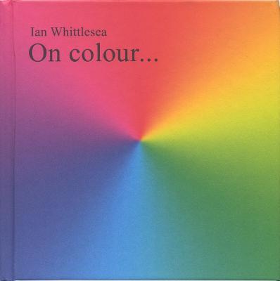 On Colour... - Ian Whittlesea