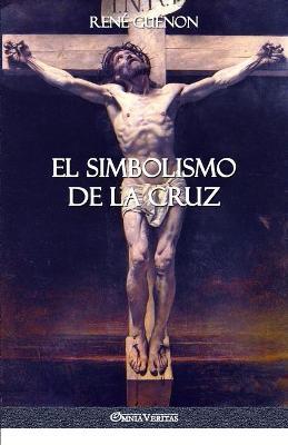 El Simbolismo de la Cruz - René Guénon
