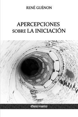 Apercepciones sobre la Iniciacin - Ren Gunon