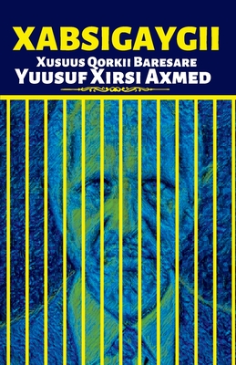 Xabsigaygii: Xusuus Qorkii Baresare Yuusuf Xirsi Axmed - Yuusuf Xirsi Axmed