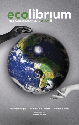 Ecolibrium: The Sacred Balance in Islam - Nadeem Haque