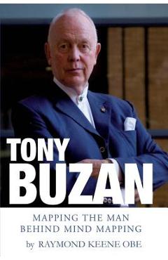 Coperta cărții 'Tony Buzan: Mapping the man behind Mind Mapping - Raymond Keene Obe'