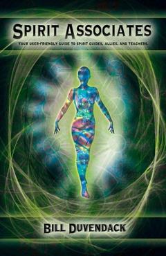 Poza produsului Spirit Associates: Your user-friendly guide to spirit guides, allies, and teachers. - Bill Duvendack