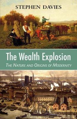 The Wealth Explosion: The Nature and Origins of Modernity - Stephen Of Industrial Davies