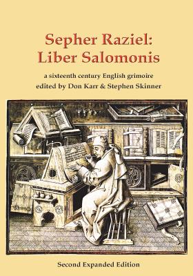 Sepher Raziel: Liber Salomonis: a 16th century Latin & English grimoire - Stephen Skinner