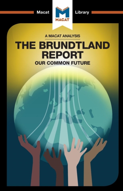 An Analysis of the Brundtland Commission's Our Common Future: Our Common Future - Ksenia Gerasimova