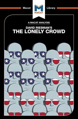 An Analysis of David Riesman's the Lonely Crowd: A Study of the Changing American Character - Jarrod Homer