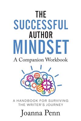 The Successful Author Mindset Companion Workbook: A Handbook for Surviving the Writer's Journey - Joanna Penn