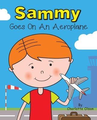 Coperta cărții 'Sammy goes on an aeroplane - Charlotte Olson'