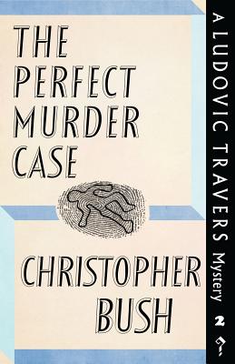 The Perfect Murder Case: A Ludovic Travers Mystery - Christopher Bush