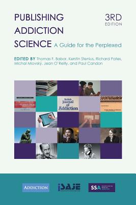 Publishing Addiction Science: A Guide for the Perplexed - Thomas F. Babor