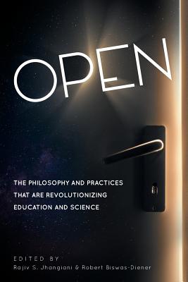 Open: The Philosophy and Practices that are Revolutionizing Education and Science - Rajiv S. Jhangiani