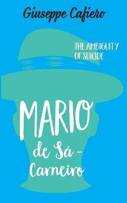 Coperta cărții 'Mário de Sá-Carneiro: The Ambiguity of a Suicide - Giuseppe Cafiero'