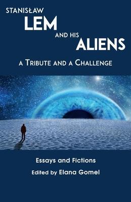 Stanislaw Lem and His Aliens: A Tribute and a Challenge - Gomel