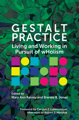 Gestalt Practice: Living and Working in Pursuit of Wholism - Brenda B. Jones