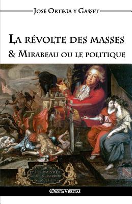 La révolte des masses & Mirabeau ou le politique - José Ortega Y. Gasset