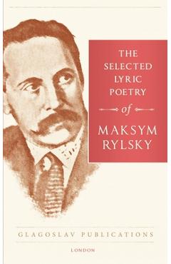 Coperta cărții 'The Selected Lyric Poetry Of Maksym Rylsky - Maksym Rylsky'