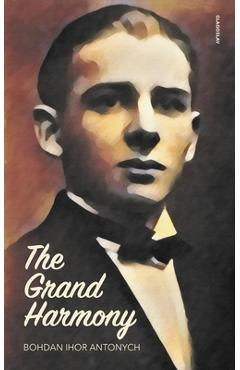 Coperta cărții 'The Grand Harmony - Bohdan Ihor Antonych'