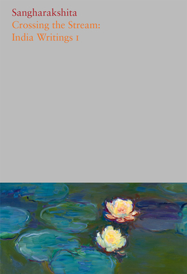 Volume 7: Crossing the Stream: India Writings I -