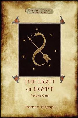 The Light of Egypt, Volume 1: re-edited, with 2 'missing' diagrams and five 'lost chapters' - Thomas H. Burgoyne
