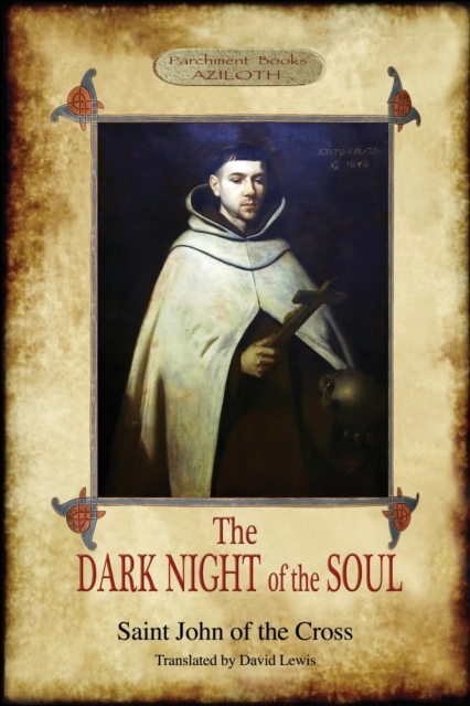The Dark Night of the Soul: Translated by David Lewis; with Corrections and Introductory Essay by Benedict Zimmerman, O.C.D. (Aziloth Books, 2nd. - Saint John Of The Cross