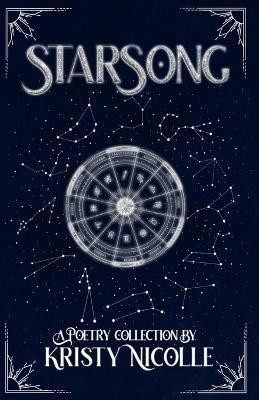 Coperta cărții 'StarSong: A Zodiac-Inspired Poetry Collection - Kristy Nicolle'