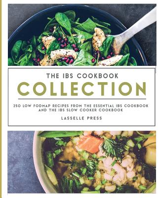 IBS Cookbook Collection: 250 Low FODMAP Recipes From The Essential IBS Cookbook and The IBS Slow Cooker Cookbook - Lasselle Press