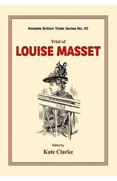 Poza produsului Trial of Louise Masset: (Notable British Trials) - Kate Clarke
