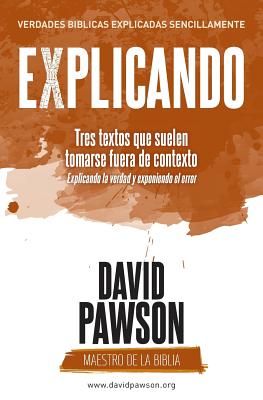 EXPLICANDO Tres textos que suelen tomarse fuera de contexto - David Pawson