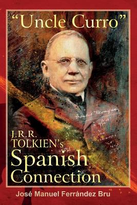 Uncle Curro. J.R.R. Tolkien's Spanish Connection - José Manuel Ferrández Bru