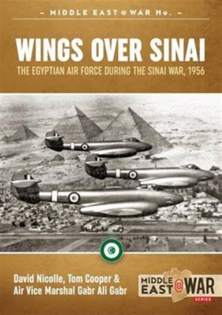 Wings Over Sinai: The Egyptian Air Force During the Sinai War, 1956 - Tom Cooper