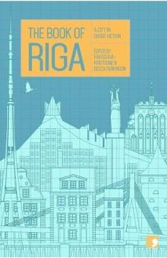 Poza produsului The Book of Riga: A City in Short Fiction - Eva Eglaja-kristsone
