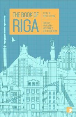 The Book of Riga: A City in Short Fiction - Eva Eglaja-kristsone