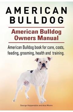 Coperta cărții 'American Bulldog. American Bulldog Dog Complete Owners Manual. American Bulldog book for care, costs, feeding,'