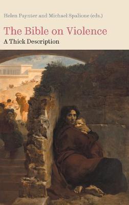The Bible on Violence: A Thick Description. - Helen Paynter