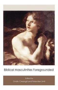 Coperta cărții 'Biblical Masculinities Foregrounded - Ovidiu Creanga'