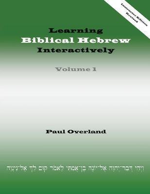 Learning Biblical Hebrew Interactively, I (Instructor Edition, Revised) - Paul Overland