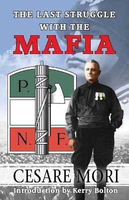 The Last Struggle With The Mafia - Cesare Mori