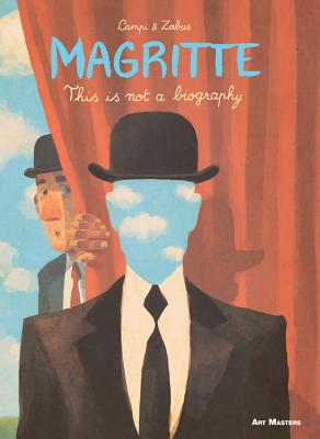 Magritte: This Is Not a Biography - Vincent Zabus