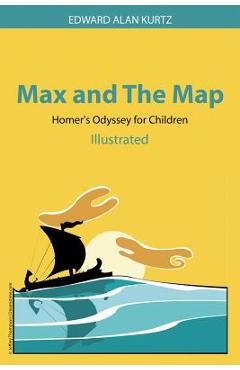 Coperta cărții 'Max and The Map: Homer's Odyssey for Children - Edward Alan Kurtz'