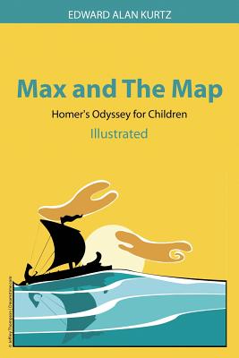 Coperta cărții 'Max and The Map: Homer's Odyssey for Children - Edward Alan Kurtz'