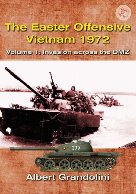 The Easter Offensive: Vietnam 1972: Volume 1 - Invasion Across the DMZ - Albert Grandolini