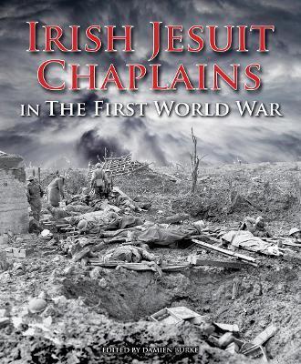 Irish Jesuit Chaplains: In the First World War - Damien Burke