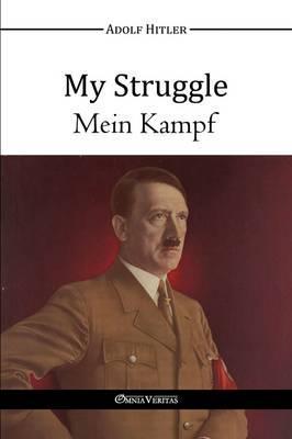 My Struggle - Mein Kampf - Adolf Hitler